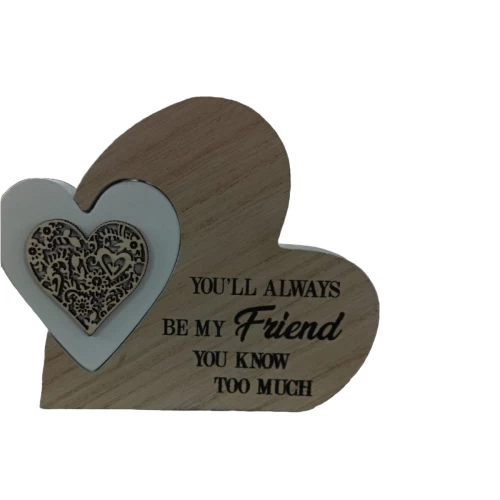 YOU'LL ALWAYS BE MY Friend YOU KNOW TOO MUCH Wooden Showpeice